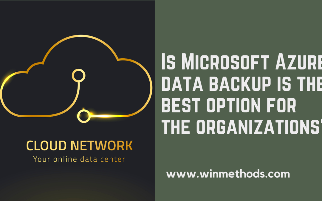 Is Microsoft Azure data backup is the best option for the organizations?